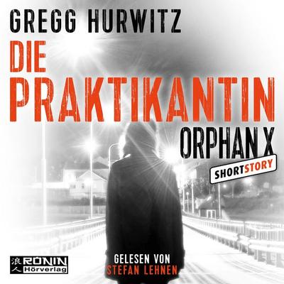 Die Praktikantin - Eine Orphan X Kurzgeschichte, Band 3.5 - Orphan X - Gregg Hurwitz, Audio, 9783989550674