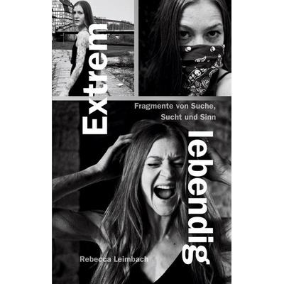 Extrem lebendig, Taschenbuch von Rebecca Leimbach, BoD – Books on Demand, 978-3-7583-2444-4