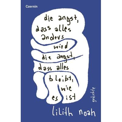 die angst, dass alles anders wird | die angst, dass alles bleibt, wie es ist, Taschenbuch von Lilith Noah, Czernin, 978-3-7076-0913-4