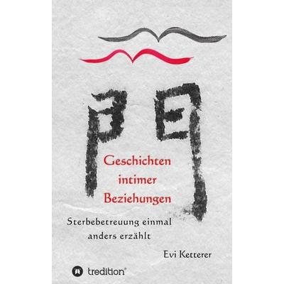 Geschichten intimer Beziehungen, Taschenbuch von Evi Ketterer, Tredition, 978-3-7345-3281-8