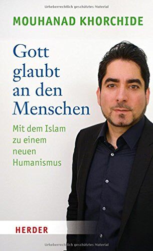 Mouhanad Khorchide - Gott glaubt an den Menschen: Mit dem Islam zu einem neuen Humanismus - Preis vom 02.10.2026 23:42:20 h