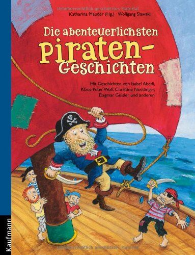 Katharina Mauder (Hrsg.) - Die abenteuerlichsten Piratengeschichten: Mit Geschichten von Isabel Abedi, Klaus-Peter Wolf, Christine Nöstlinger, Dagmar Geisler und anderen - Preis vom 06.10.2026 07:26:00 h