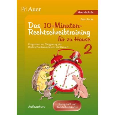10-Minuten-Rechtschreibtraining für zu Hause, Geheftet von Gero Tacke, Auer Verlag in der AAP Lehrerwelt GmbH, 978-3-403-04897-8