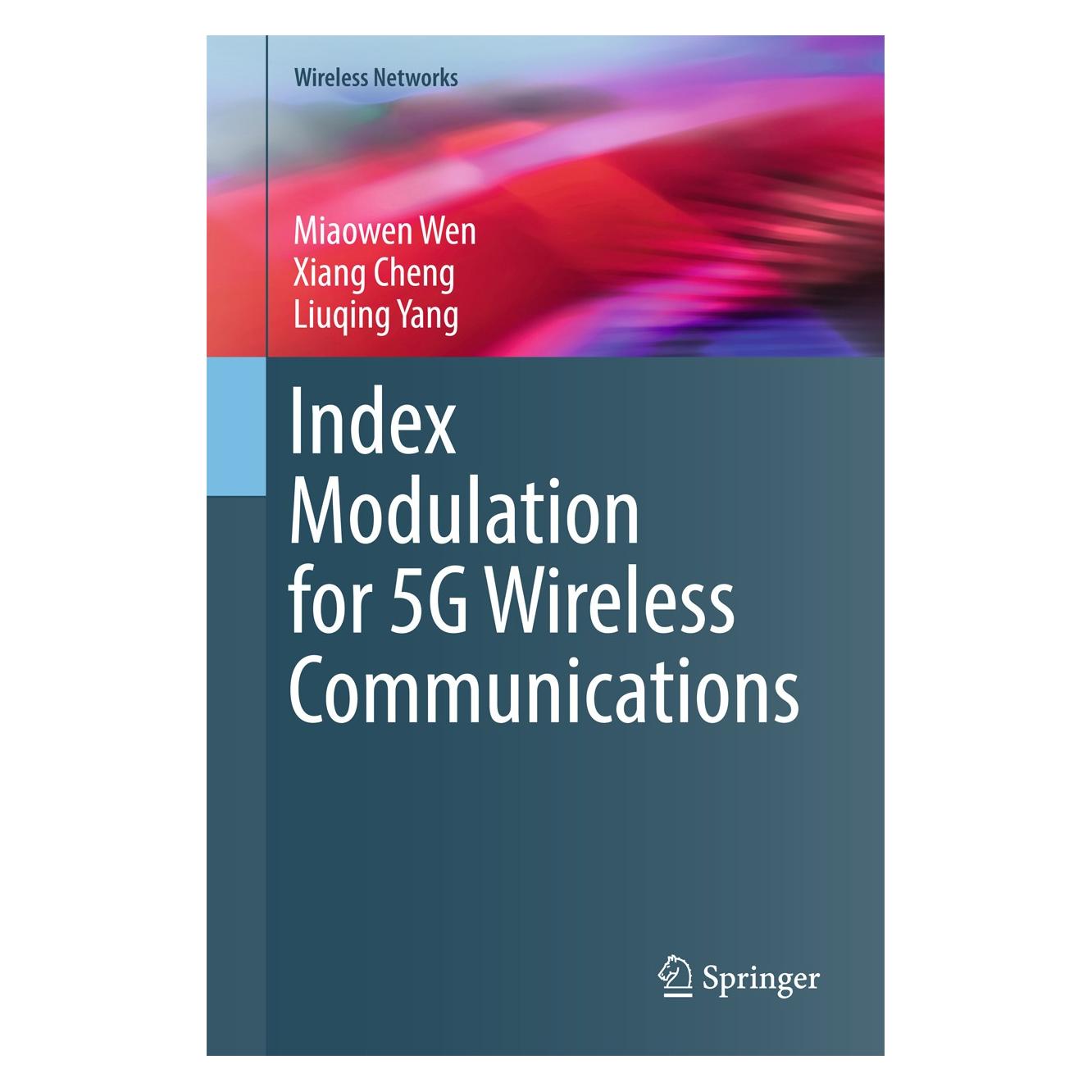 Springer Wen:Index Modulation for 5G Wireless Co (9783319513546)