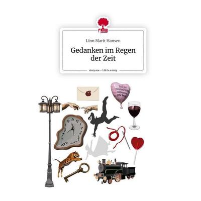 Gedanken im Regen der Zeit. Life is a Story - story.one, Gebundene Ausgabe von Linn Marit Hansen, Story.one publishing, 978-3-7108-2581-1