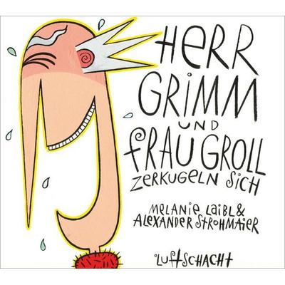 Herr Grimm und Frau Groll zerkugeln sich, Gebundene Ausgabe von Melanie Laibl, Luftschacht Verlag, 978-3-902373-63-2