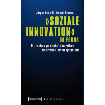 »Soziale Innovation« im Fokus, Taschenbuch von Jürgen Howaldt,Michael Schwarz, Transcript, 978-3-8376-1535-7