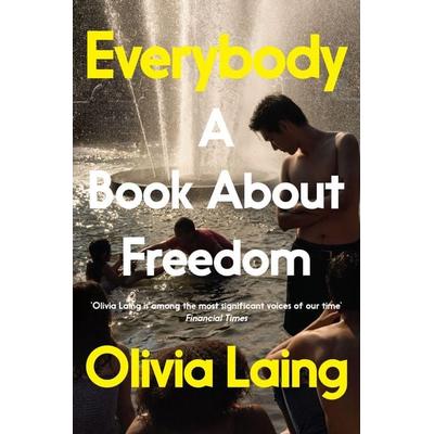 Everybody, Taschenbuch von Olivia Laing, Pan Macmillan, 978-1-5098-5712-8