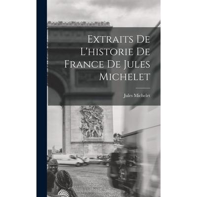 Extraits De L'historie De France De Jules Michelet, Gebundene Ausgabe von Jules Michelet, Creative Media Partners, LLC, 978-1-01-839303-2