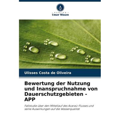 Bewertung der Nutzung und Inanspruchnahme von Dauerschutzgebieten - APP, Taschenbuch von Ulisses Costa de Oliveira, Verlag Unser Wissen,