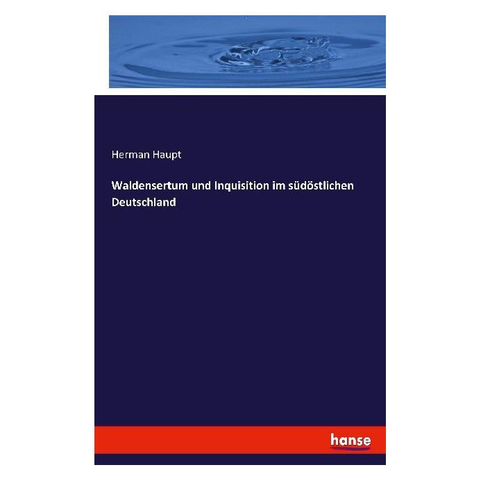Hansebooks Waldensertum und Inquisition im südöstlichen Deutschland (Deutsch, Softcover, Herman Haupt) (55831633)