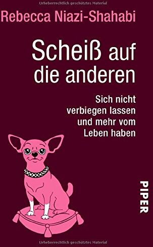 Rebecca Niazi-Shahabi - Scheiß auf die anderen: Sich nicht verbiegen lassen und mehr vom Leben haben - Preis vom 30.09.2026 09:01:18 h