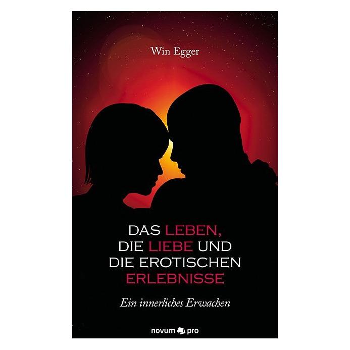 Novum Das Leben, die Liebe und die erotischen Erlebnisse (Deutsch, Softcover, Win Egger) (55612923)