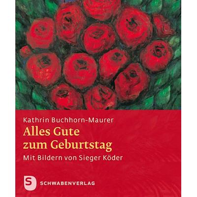 Alles Gute zum Geburtstag!, Taschenbuch von Kathrin Buchhorn-Maurer, Schwabenverlag, 978-3-7966-1644-0