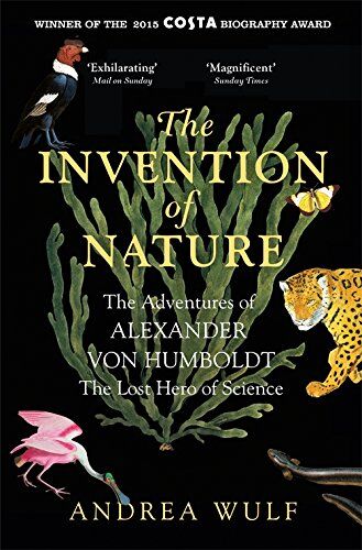Andrea Wulf - The Invention of Nature: The Adventures of Alexander Von Humboldt, the Lost Hero of Science - Preis vom 07.10.2026 11:45:10 h