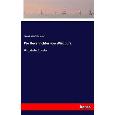 Die Hexenrichter von Würzburg, Taschenbuch von Franz Seeburg, Hansebooks, 978-3-337-36174-7