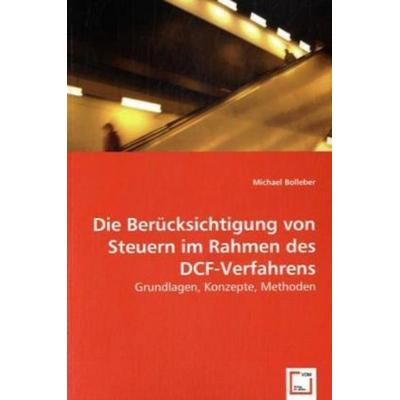 Bolleber, M: Die Berücksichtigung von Steuern im Rahmen des, Taschenbuch von Michael Bolleber, VDM, 978-3-639-02686-3