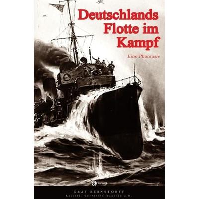Deutschlands Flotte im Kampf, Taschenbuch von Graf Bernstorff, Epubli, 978-3-7502-4649-2