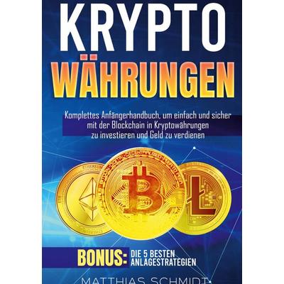 Kryptowährungen, Taschenbuch von Matthias Schmidt, BoD – Books on Demand, 978-3-7568-9769-8