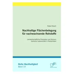 Nachhaltige Flächenbelegung für nachwachsende Rohstoffe, Fachbücher von Robert Busch