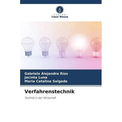 Verfahrenstechnik, Taschenbuch von Gabriela Alejandra Ríos,Jacinta Luna,Maria Catalina Salgado, Verlag Unser Wissen, 978-620-6-19056-1