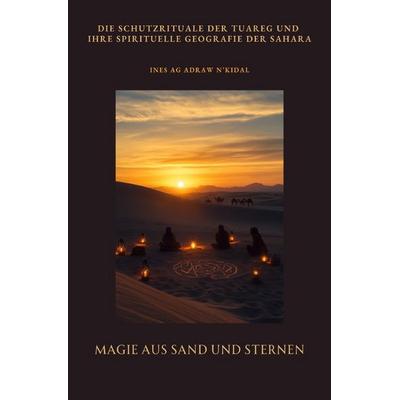 Magie aus Sand und Sternen, Taschenbuch von Ines Ag Adraw n’Kidal, Epubli, 978-3-8190-6388-6