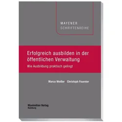Erfolgreich ausbilden in der öffentlichen Verwaltung, Fachbücher von Christoph Fournier, Marco Weisser