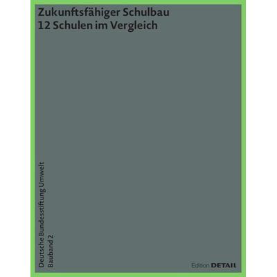 DBU Bauband 2: Zukunftsfähiger Schulbau, Taschenbuch von Thomas Auer,Florian Nagler, Detail Architecture, 978-3-95553-365-6