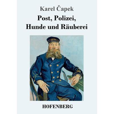 Post, Polizei, Hunde und Räuberei, Taschenbuch von Karel ¿Apek, Hofenberg, 978-3-7437-1647-6