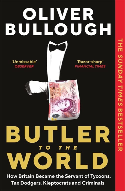 Oliver Bullough - Butler to the World: How Britain became the servant of tycoons, tax dodgers, kleptocrats and criminals - Preis vom 17.10.2026 19:25:27 h