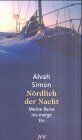 Alvah Simon - Nördlich der Nacht. Meine Reise ins ewige Eis. - Preis vom 30.09.2026 22:30:23 h