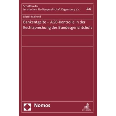 Bankentgelte - AGB-Kontrolle in der Rechtsprechung des Bundesgerichtshofs, Taschenbuch von Dieter Maihold, Nomos, 978-3-8487-5934-7
