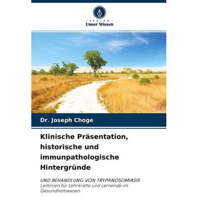 Klinische Präsentation, historische und immunpathologische Hintergründe, Taschenbuch von Joseph Choge, Verlag Unser Wissen, 978-620-4-46034-5