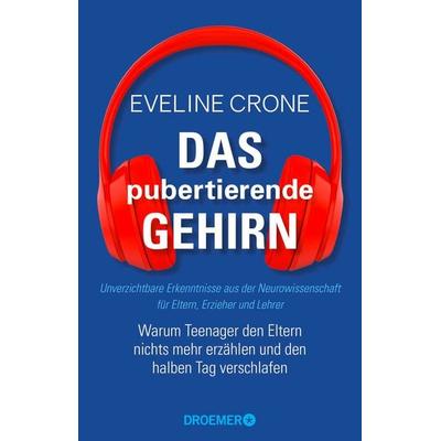 Das pubertierende Gehirn, Taschenbuch von Eveline Crone, Droemer Taschenbuch, 978-3-426-30298-9