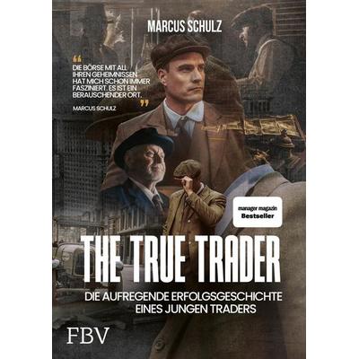 The True Trader, Gebundene Ausgabe von Marcus Schulz, Finanzbuch Verlag, 978-3-95972-803-4