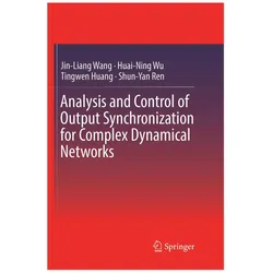 Analysis and Control of Output Synchronization for Complex Dynamical Networks, Fachbücher von Jin-Liang Wang, Huai-Ning Wu, Shun-Yan Ren, Tingwen Huang