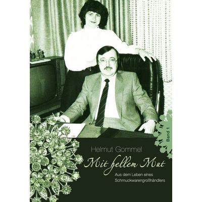 Mit hellem Mut Band 1, Taschenbuch von Helmut Gommel, BoD – Books on Demand, 978-3-7357-1300-1