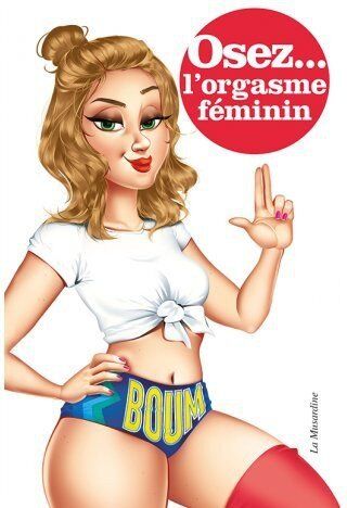 Osez... Osez l'orgasme féminin