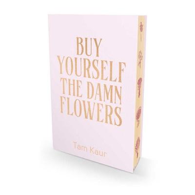 Buy Yourself the Damn Flowers. Limited Special Edition, Gebundene Ausgabe von Tam Kaur, Blink publishing, 978-1-78870-999-6