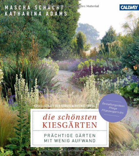 Mascha Schacht - Die schönsten Kiesgärten: Prächtige Gärten mit wenig Aufwand - Gestaltungsideen, Pflege, Pflanzenporträts - Preis vom 30.09.2026 09:01:18 h