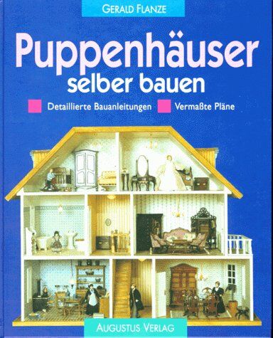 Gerald Flanze - Puppenhäuser selber bauen: Detaillierte Bauanleitungen. Vermaßte Pläne - Preis vom 16.10.2026 11:41:07 h