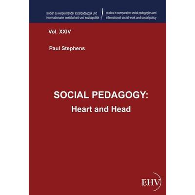 Social Pedagogy: Heart and Head, Taschenbuch von Paul Stephens, EHV Academicpress, 978-3-86741-830-0