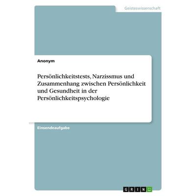 Persönlichkeitstests, Narzissmus und Zusammenhang zwischen Persönlichkeit und Gesundheit in der Persönlichkeitspsychologie, Taschenbuch von Anonymous,