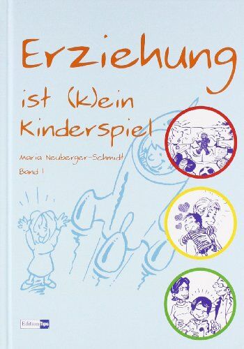 Maria Neuberger-Schmidt - Erziehung ist (k)ein Kinderspiel, Band 1 - Preis vom 01.10.2026 17:08:56 h