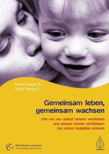 Siegel, Daniel J. - Gemeinsam leben, gemeinsam wachsen: Wie wir uns selbst besser verstehen und unsere Kinder einfühlsam ins Leben begleiten können - Preis vom 10.10.2026 11:48:34 h