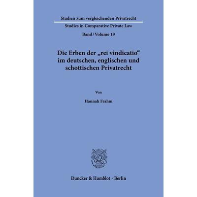 Die Erben der 'rei vindicatio' im deutschen, englischen und schottischen Privatrecht., Taschenbuch von Hannah Frahm, Duncker & Humblot,