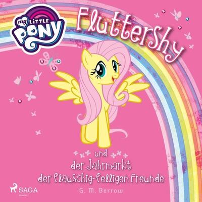 My Little Pony - Fluttershy und der Jahrmarkt der flauschig-felligen Freunde (Ungekürzt) - G. M. Berrow, Audio, 9788726220049