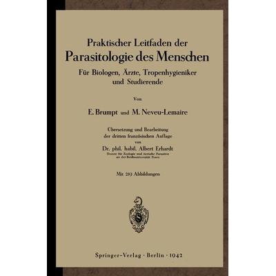 Praktischer Leitfaden der Parasitologie des Menschen, Taschenbuch von Emile Brumpt,Maurice Neveu-Lemaire,NA Erhardt, Springer Berlin,
