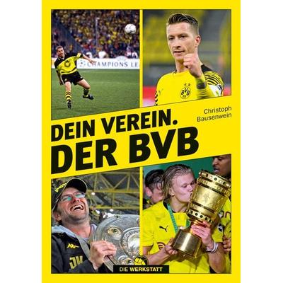 Dein Verein. Der BVB, Gebundene Ausgabe von Christoph Bausenwein, Die Werkstatt, 978-3-7307-0629-9