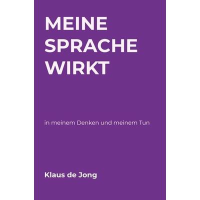 Meine Sprache wirkt, Taschenbuch von Klaus de Jong, Printshop Lehrer-Online, 978-94-036-1866-1